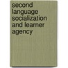 Second Language Socialization and Learner Agency door Lyn Wright Fogle
