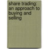 Share Trading: An Approach to Buying and Selling door Daryl Guppy