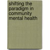 Shifting The Paradigm In Community Mental Health by Joanna Ochocka