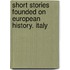 Short Stories Founded On European History. Italy