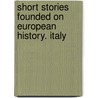 Short Stories Founded On European History. Italy by European History