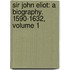 Sir John Eliot: a Biography. 1590-1632, Volume 1