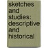 Sketches and Studies: Descriptive and Historical