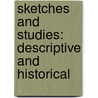 Sketches and Studies: Descriptive and Historical by Richard John King