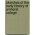Sketches of the Early History of Amherst College