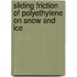 Sliding Friction of Polyethylene on Snow and Ice
