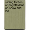 Sliding Friction of Polyethylene on Snow and Ice door Lukas Bäurle