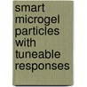 Smart Microgel Particles with Tuneable Responses by Pei Li