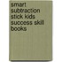 Smart Subtraction Stick Kids Success Skill Books