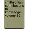 Smithsonian Contributions to Knowledge Volume 26 by Smithsonian Institution