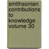 Smithsonian Contributions to Knowledge Volume 30 by Smithsonian Institution
