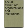 Social Structure: Organizations and Institutions door Robert M. Orrange