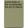 Some Birds of the Countryside; The Art of Nature door H. J 1888 Massingham