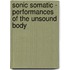 Sonic Somatic - Performances Of The Unsound Body