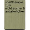 Spaßtherapie zum Nichtraucher & Antialkoholiker door Matthias Redieck