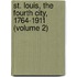 St. Louis, the Fourth City, 1764-1911 (Volume 2)