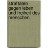 Straftaten Gegen Leben Und Freiheit Des Menschen by Michael Fischer
