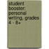 Student Booster: Personal Writing, Grades 4 - 8+