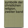 Symbolik Der Christlichen Religion, Zweiter Band door Georg Martin Dursch