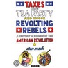 Taxes, The Tea Party, And Those Revolting Rebels door Stan Mack
