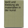 Textil Und Kleidung Als Materialien In Der Kunst by Christiane Braun