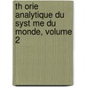 Th Orie Analytique Du Syst Me Du Monde, Volume 2 by Gustave Pontï¿½Coulant