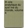 Th Orie Analytique Du Syst Me Du Monde, Volume 4 by Gustave Pont�Coulant