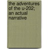 The Adventures of the U-202; An Actual Narrative by Edgar Spiegel
