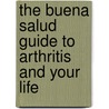 The Buena Salud Guide to Arthritis and Your Life by Jane L. Delgado