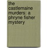 The Castlemaine Murders: A Phryne Fisher Mystery by Kerry Greenwood