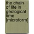 The Chain of Life in Geological Time [Microform]