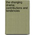 The Changing Drama; Contributions and Tendencies