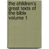 The Children's Great Texts of the Bible Volume 1