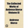 The Collected Works Of Ambrose Bierce (Volume 8) door Ambrose Bierce