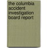 The Columbia Accident Investigation Board Report door United States Congressional House