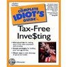 The Complete Idiot's Guide To Tax-Free Investing door Grace W. Weinstein