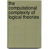 The Computational Complexity of Logical Theories by J. Ferrante