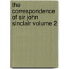 The Correspondence of Sir John Sinclair Volume 2 door Sir John Sinclair