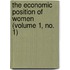 The Economic Position Of Women (Volume 1, No. 1)