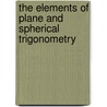 The Elements Of Plane And Spherical Trigonometry by Thomas Ulvan Taylor