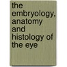 The Embryology, Anatomy and Histology of the Eye door Earl J. Brown
