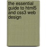 The Essential Guide To Html5 And Css3 Web Design by Victor Sumner