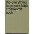 The Everything Large-Print Bible Crosswords Book