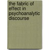 The Fabric of Effect in Psychoanalytic Discourse door Andre Green