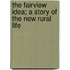 The Fairview Idea; A Story of the New Rural Life