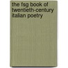 The Fsg Book Of Twentieth-Century Italian Poetry door Brock Geoffrey