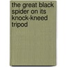 The Great Black Spider on Its Knock-kneed Tripod door Michael Syrimis