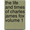 The Life and Times of Charles James Fox Volume 1 door John Russell Russell