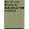 The Life and Treason of Benedict Arnold Volume 3 door Jared Sparks