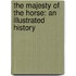 The Majesty Of The Horse: An Illustrated History